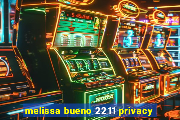 melissa bueno 2211 privacy