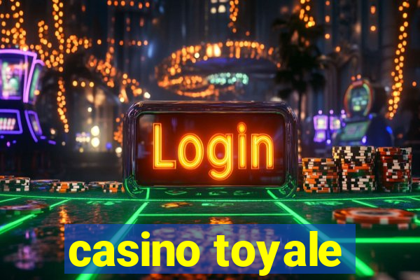 casino toyale