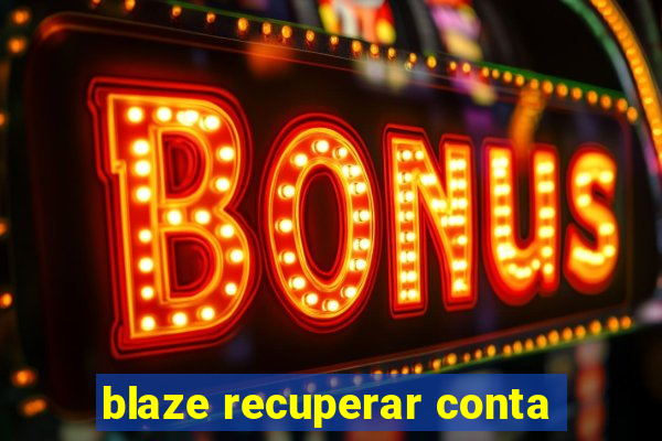 blaze recuperar conta