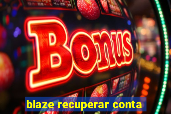 blaze recuperar conta