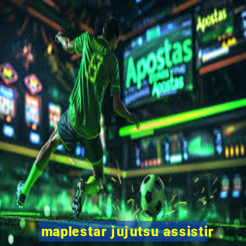 maplestar jujutsu assistir