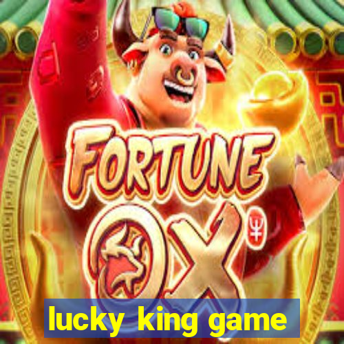 lucky king game