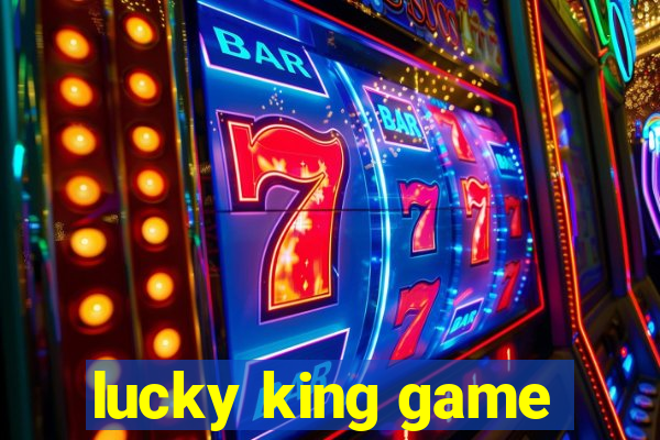 lucky king game