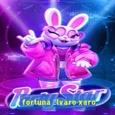 fortuna 谩lvaro xaro