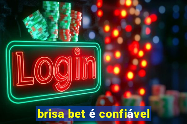 brisa bet é confiável