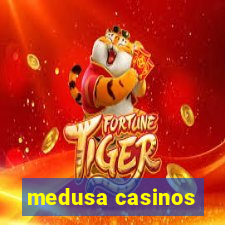 medusa casinos