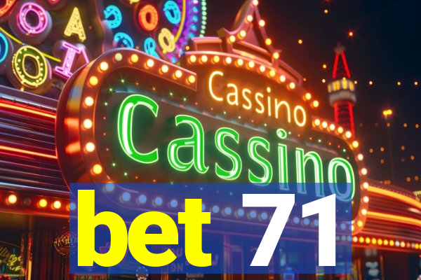 bet 71