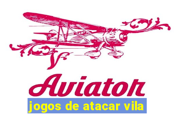 jogos de atacar vila