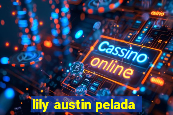 lily austin pelada