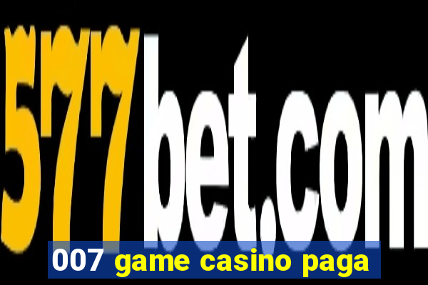 007 game casino paga