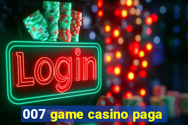 007 game casino paga