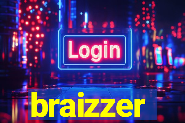 braizzer