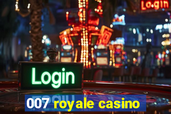 007 royale casino