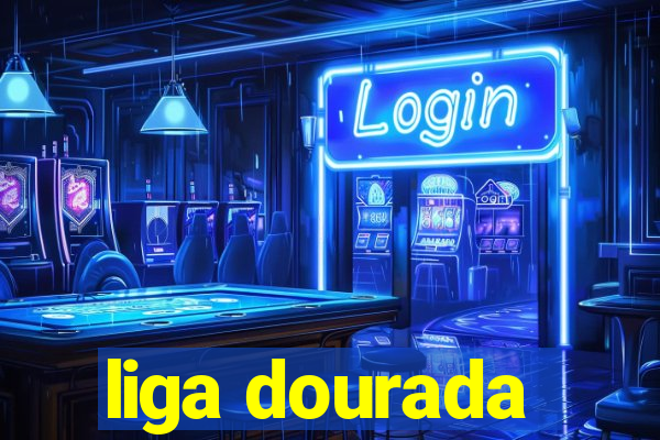 liga dourada