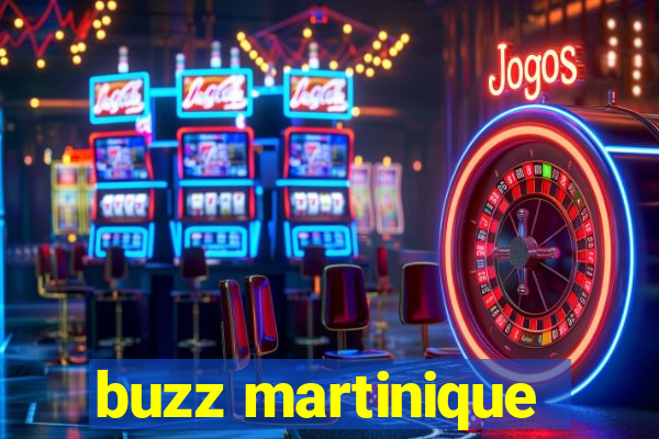 buzz martinique