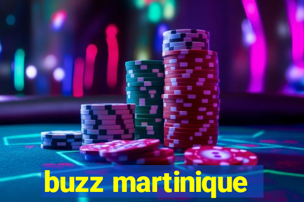 buzz martinique