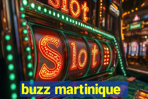 buzz martinique