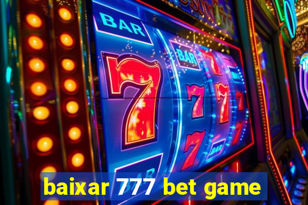 baixar 777 bet game