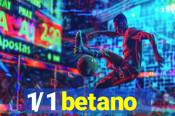 1/1 betano