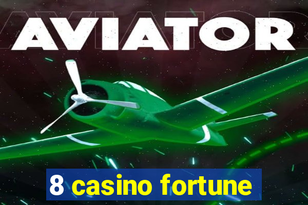 8 casino fortune