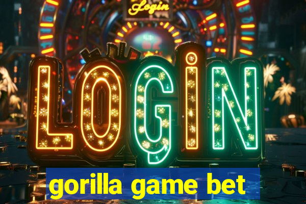 gorilla game bet