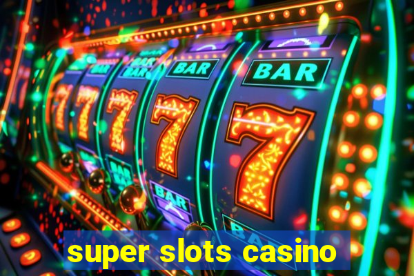 super slots casino