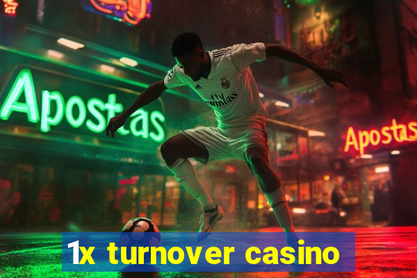 1x turnover casino