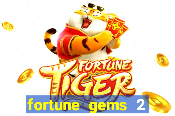 fortune gems 2 melhor horário para jogar