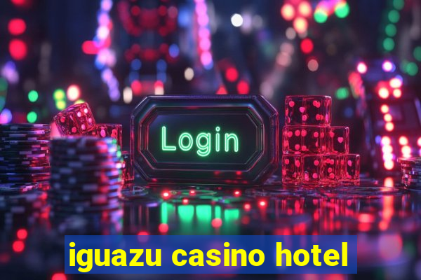 iguazu casino hotel