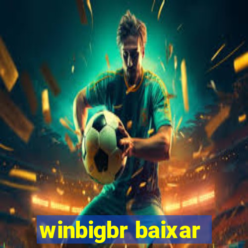 winbigbr baixar