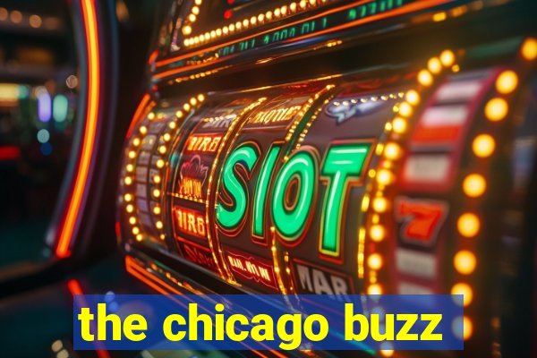 the chicago buzz