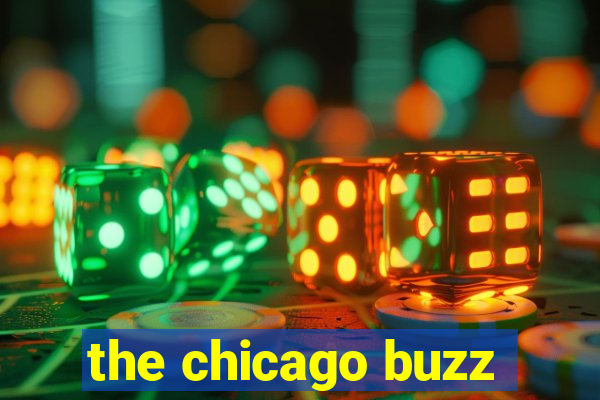 the chicago buzz