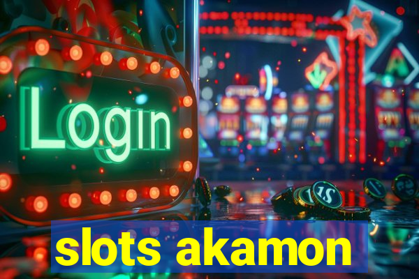 slots akamon