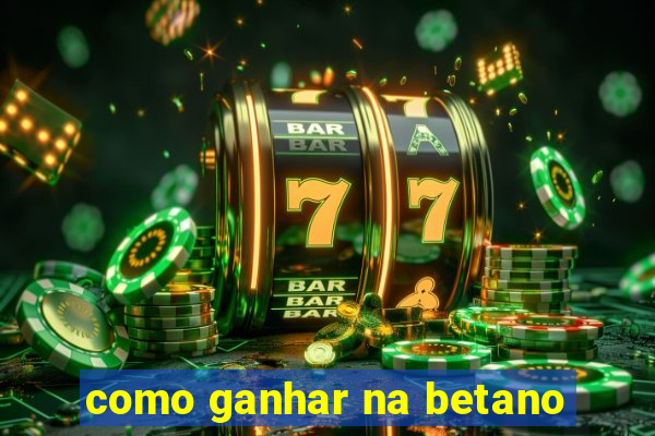 como ganhar na betano