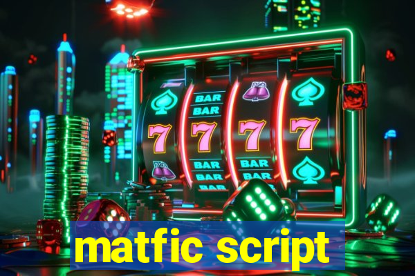 matfic script