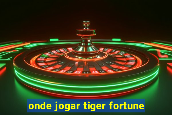 onde jogar tiger fortune