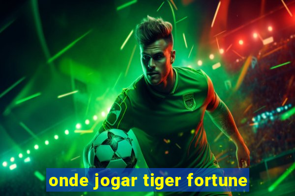 onde jogar tiger fortune