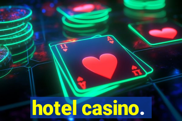 hotel casino.