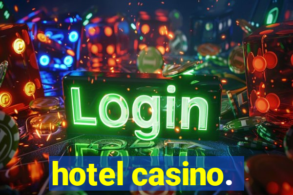 hotel casino.