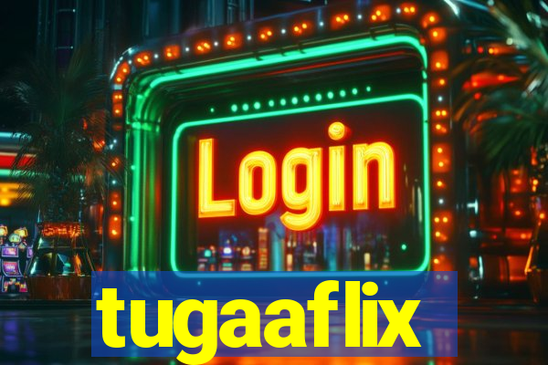 tugaaflix