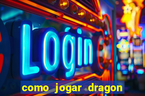 como jogar dragon tiger luck