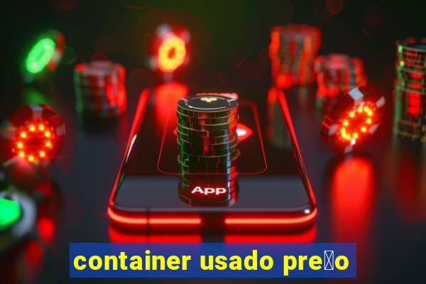 container usado pre莽o