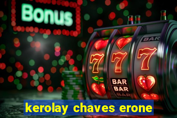 kerolay chaves erone