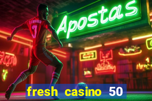 fresh casino 50 free spins