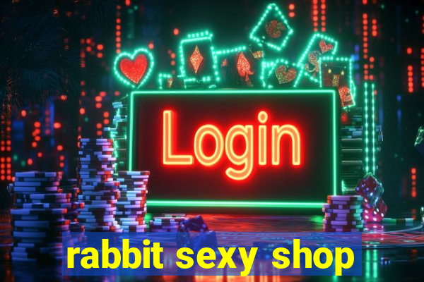 rabbit sexy shop