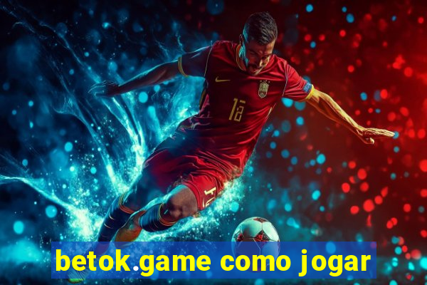 betok.game como jogar