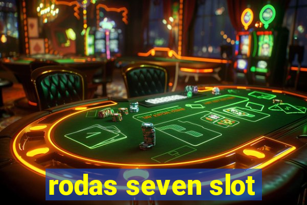 rodas seven slot