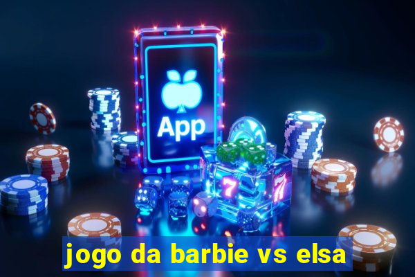 jogo da barbie vs elsa