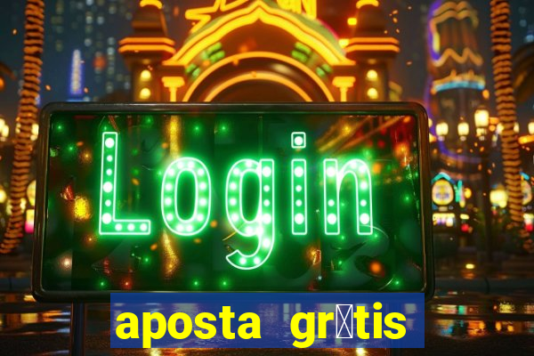 aposta gr谩tis bet365 5 reais