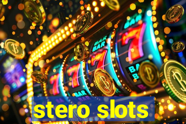 stero slots